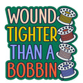 Wound Tighter than a Bobbin Sticker